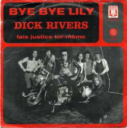 Dick Rivers : Bye Bye Lily (7')
